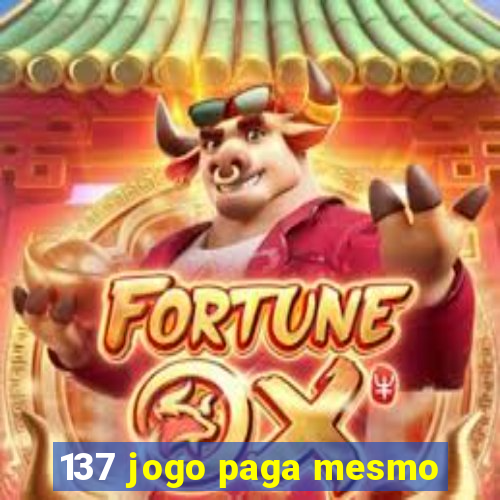 137 jogo paga mesmo